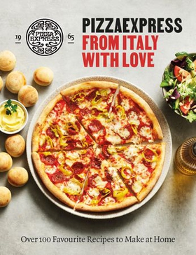 PizzaExpress From Italy With Love - 100 Favourite Recipes to Make at Home (ebok) av PizzaExpress