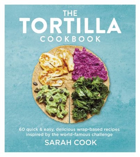 The Tortilla Cookbook (ebok) av Sarah Cook