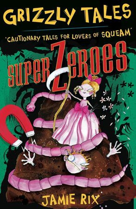 Superzeroes - Cautionary Tales for Lovers of Squeam! Book 8 (ebok) av Jamie Rix