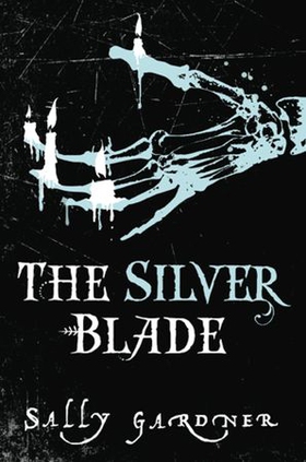 The Silver Blade (ebok) av Sally Gardner
