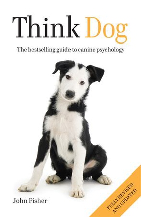 Think Dog - The bestselling guide to canine psychology (ebok) av John Fisher