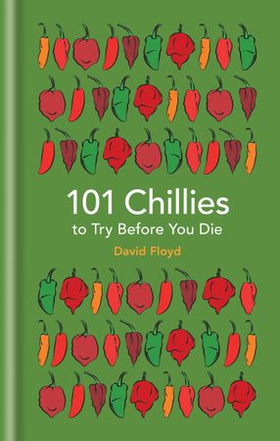 101 Chillies to Try Before You Die (ebok) av David Floyd