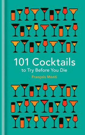 101 Cocktails to try before you die (ebok) av François Monti