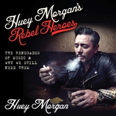 Huey Morgan's Rebel Heroes