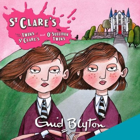 St Clare's: The Twins at St Clare's & The O'Sullivan Twins (lydbok) av Enid Blyton