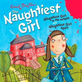 The Naughtiest Girl: Naughtiest Girl In The School & Naughtiest Girl Again (lydbok) av Enid Blyton