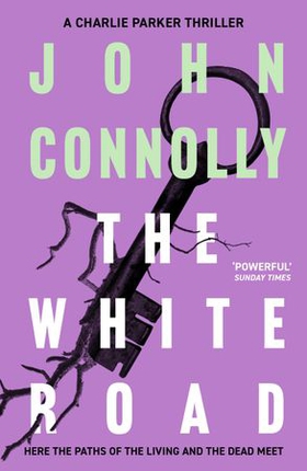 The White Road - Private Investigator Charlie Parker takes on evil in the fourth novel in the globally bestselling series (ebok) av John Connolly
