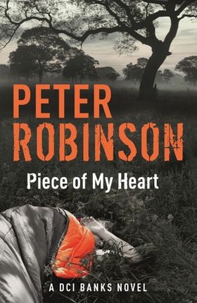 Piece of My Heart - DCI Banks 16 (ebok) av Peter Robinson