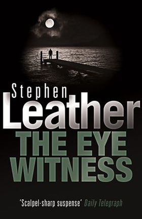 The Eyewitness (ebok) av Stephen Leather