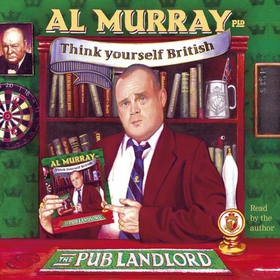 Al Murray The Pub Landlord Says Think Yourself British (lydbok) av Al Murray