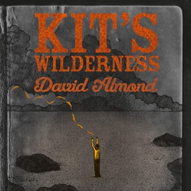 Kit's Wilderness (lydbok) av David Almond