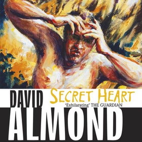 Secret Heart (lydbok) av David Almond
