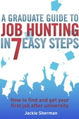 A Graduate Guide to Job Hunting in Seven Easy Steps