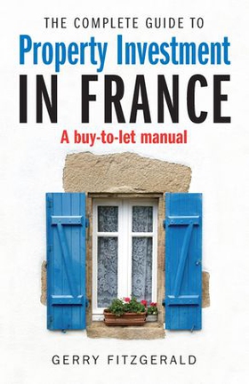 Complete Guide to Property Investment in France - A Buy-to-let Manual (ebok) av Gerry FitzGerald