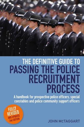 The Definitive Guide To Passing The Police Recruitment Process 2nd Edition - A handbook for prospective police officers, special constables and police community support officers (ebok) av John Mctaggart