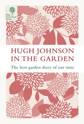 Hugh Johnson In The Garden - The Best Garden Diary of Our Time (ebok) av Hugh Johnson