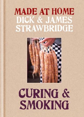 Made at Home: Curing & Smoking - From Dry Curing to Air Curing and Hot Smoking, to Cold Smoking (ebok) av Dick Strawbridge