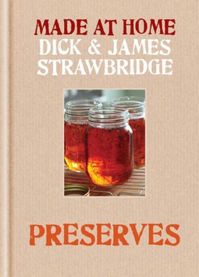 Made at Home: Preserves - A complete guide to jam, jars, bottles and preserving (ebok) av Dick Strawbridge