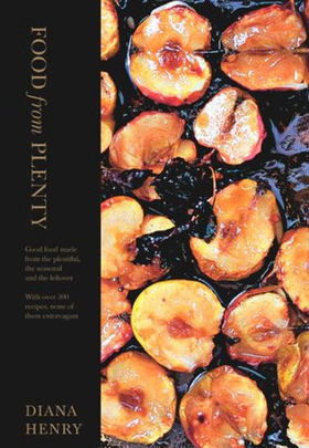 Food From Plenty - Good food made from the plentiful, the seasonal and the leftover.  With over 300 recipes, none of them extravagant (ebok) av Diana Henry