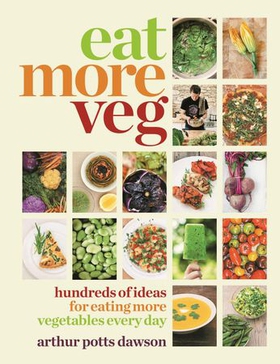 Eat More Veg - Hundreds of ideas for eating more vegetables every day (ebok) av Arthur Potts Dawson