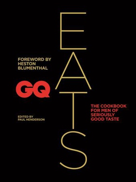 GQ Eats - The cookbook for men of seriously good taste (ebok) av CONDE NAST INDEPENDENT MAGAZIN
