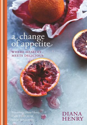 A Change of Appetite - where delicious meets healthy (ebok) av Diana Henry