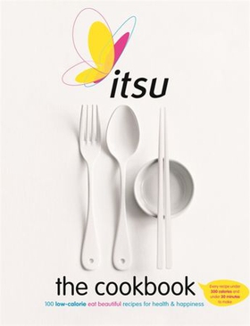 Itsu the Cookbook - 100 Low-Calorie Eat Beautiful Recipes for Health & Happiness. Every Recipe under 300 Calories and under 30 Minutes to Make (ebok) av Julian Metcalfe