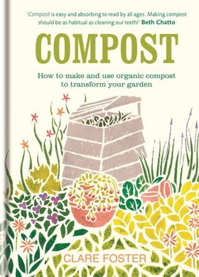 Compost - How to make and use organic compost  to transform your garden (ebok) av Clare Foster