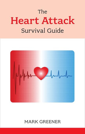 The Heart Attack Survival Guide (ebok) av Mark Greener