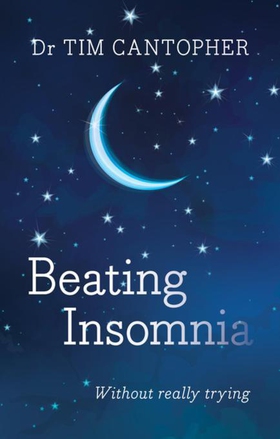 Beating Insomnia (ebok) av Tim Cantopher