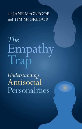 The Empathy Trap - Understanding Antisocial Personalities (ebok) av Jane McGregor