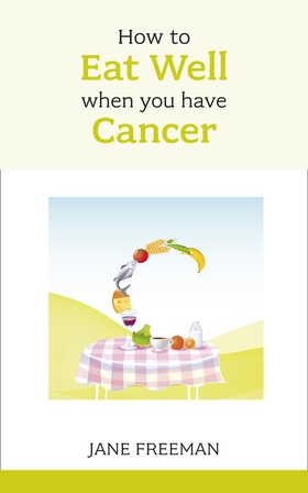 How to Eat Well when you have Cancer (ebok) av Jane Freeman