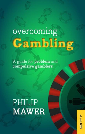 Overcoming Gambling - A Guide For Problem And Compulsive Gamblers (ebok) av Philip Mawer