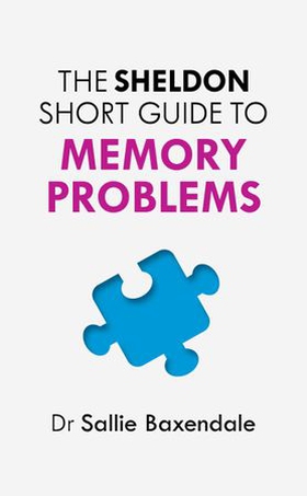 The Sheldon Short Guide to Memory Problems (ebok) av Sallie Baxendale