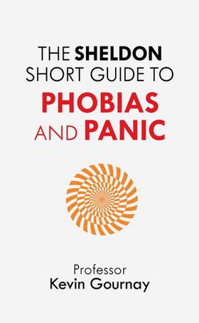 The Sheldon Short Guide to Phobias and Panic (ebok) av Kevin Gournay