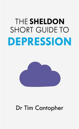 The Sheldon Short Guide to Depression (ebok) av Tim Cantopher