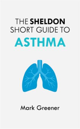 The Sheldon Short Guide to Asthma (ebok) av Mark Greener
