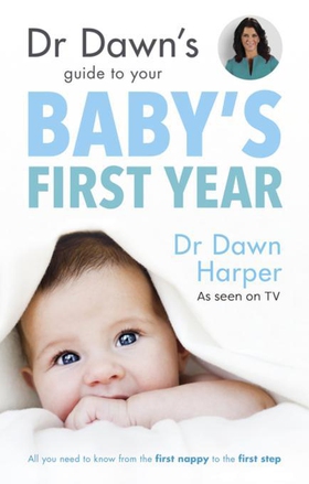Dr Dawn's Guide to Your Baby's First Year (ebok) av Dawn Harper