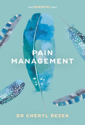 Pain Management: The Mindful Way (ebok) av Cheryl Rezek