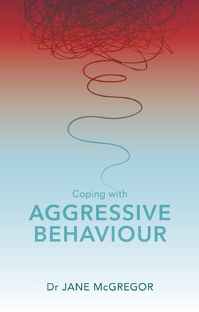 Coping with Aggressive Behaviour - Managing Difficult People (ebok) av Jane McGregor