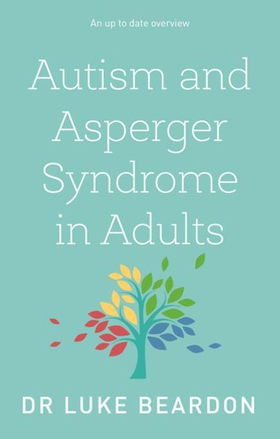 Autism and Asperger Syndrome in Adults (ebok) av Luke Beardon