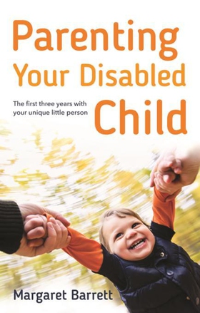 Parenting Your Disabled Child - The First Three Years (ebok) av Margaret Barrett