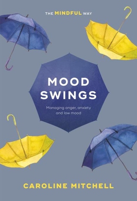 Mood Swings: The Mindful Way - Managing Anger, Anxiety And Low Mood (ebok) av Caroline Mitchell
