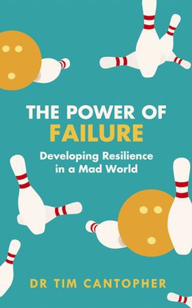 The Power of Failure - Developing Resilience in a Mad World (ebok) av Tim Cantopher