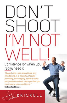 Don't Shoot - I'm Not Well - Confidence for When You Really Need It (ebok) av Seán Brickell