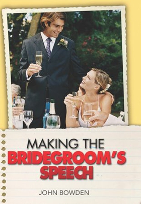 Making the Bridegroom's Speech (ebok) av John Bowden
