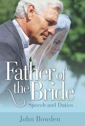 Father Of The Bride 2nd Edition - Speech and Duties (ebok) av John Bowden
