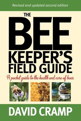 The Beekeeper's Field Guide - A Pocket Guide to the Health and Care of Bees (ebok) av David Cramp