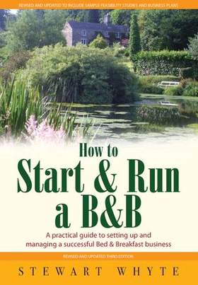 How To Start And Run a B&B 3rd Edition - A Practical Guide to Setting Up and Managing a Successful Bed and Breakfast Business (ebok) av Stewart Whyte