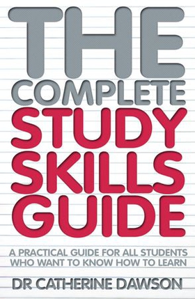The Complete Study Skills Guide - A practical guide for all students who want to know how to learn (ebok) av Catherine Dawson